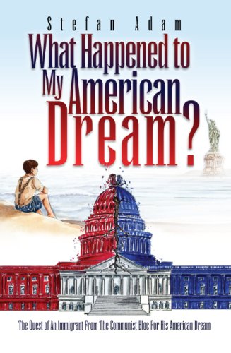 What Happened to My American Dream?: The Quest of an Immigrant from the Communist Bloc for His American Dream Business, Finance & Career