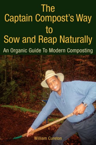 The Captain Compost's Way to Sow and Reap Naturally: An Organic Guide To Modern Composting Mathematics