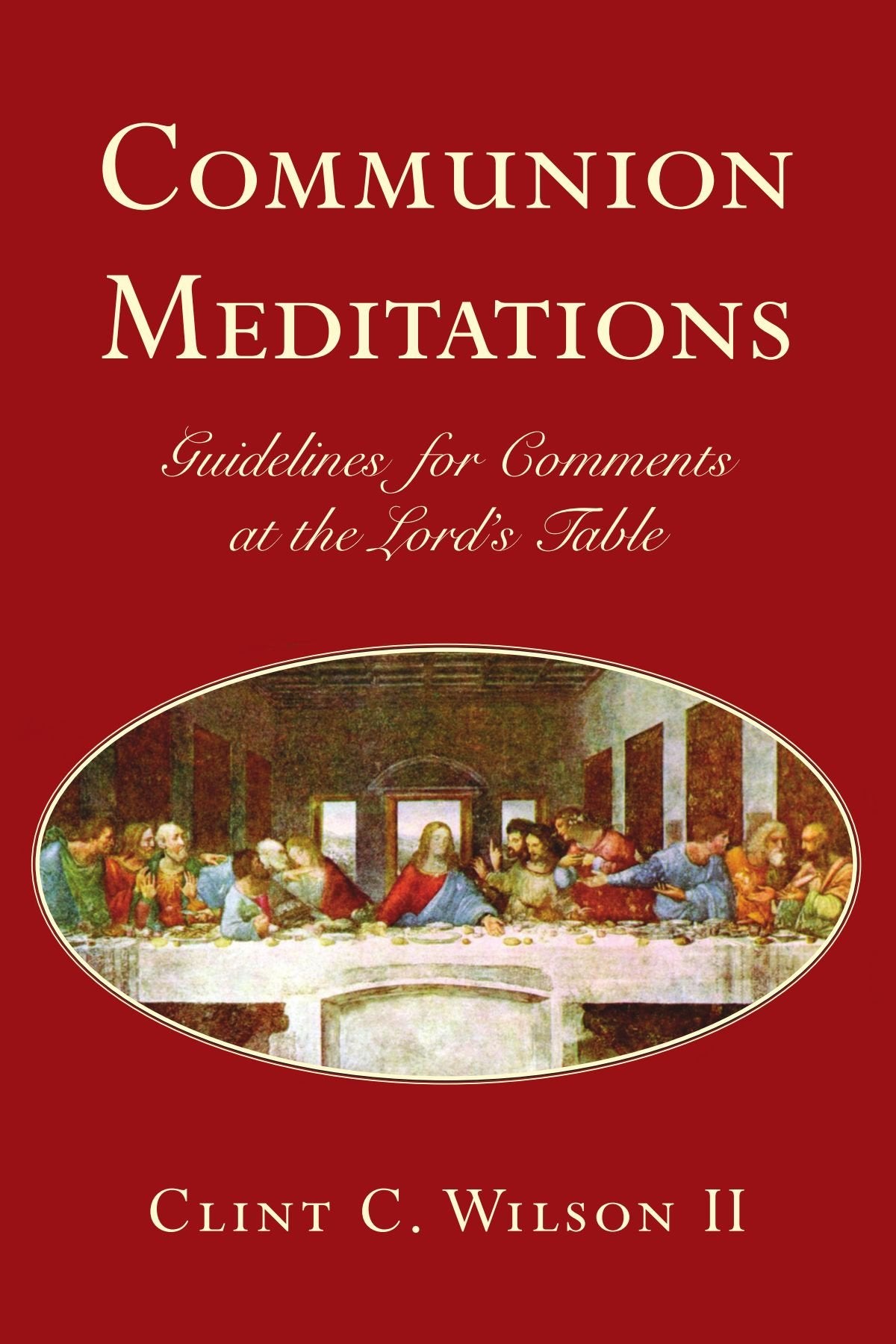 Communion Meditations: Guidelines for Comments at the Lord's Table Religion & Esotericism