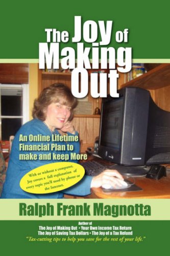 The Joy of Making Out: An Online Lifetime Financial Plan to Make and Keep More Business, Finance & Career