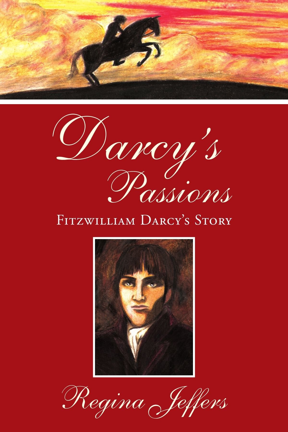 Darcy's Passions: Fitzwilliam Darcy's Story Historical Fiction
