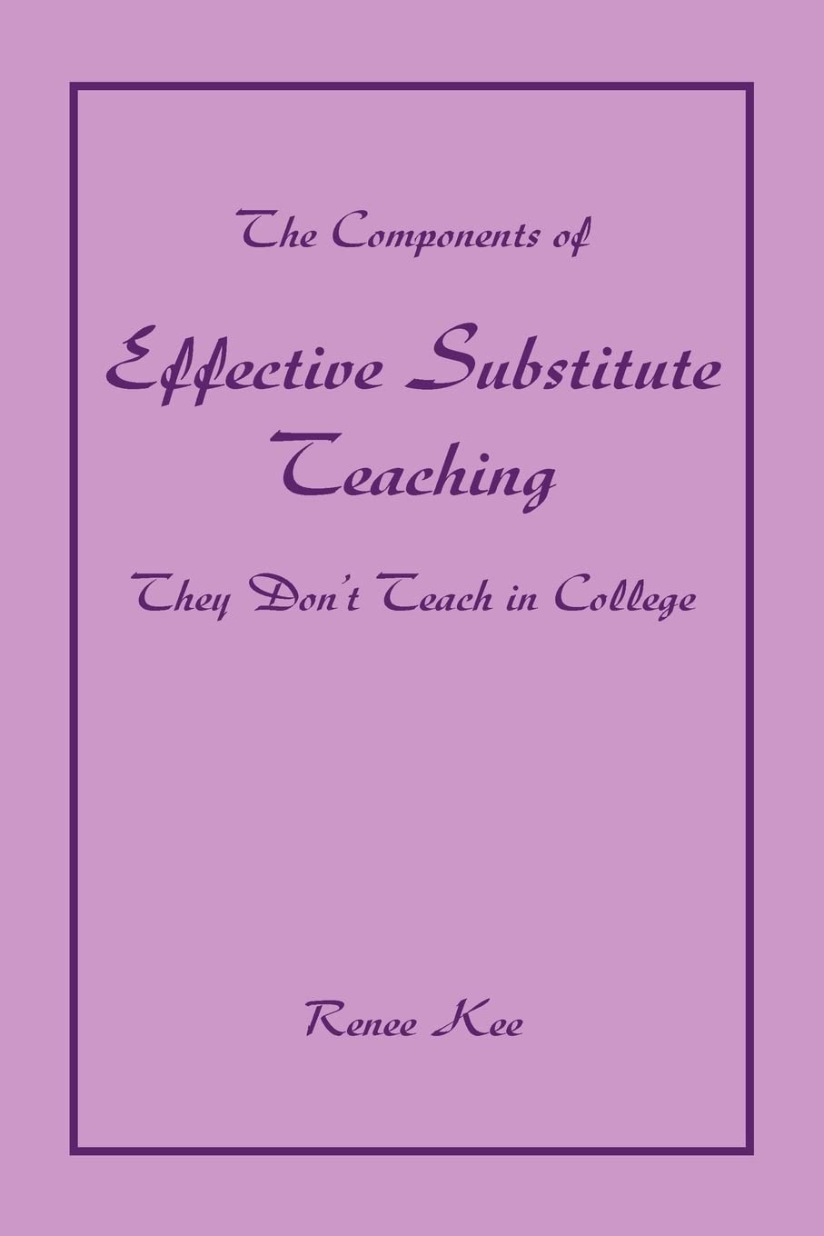 The Components of Effective Substitute Teaching they Don't Teach in College Education & Training