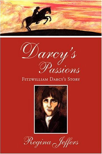 Darcy's Passions: Fitzwilliam Darcy's Story Historical Fiction