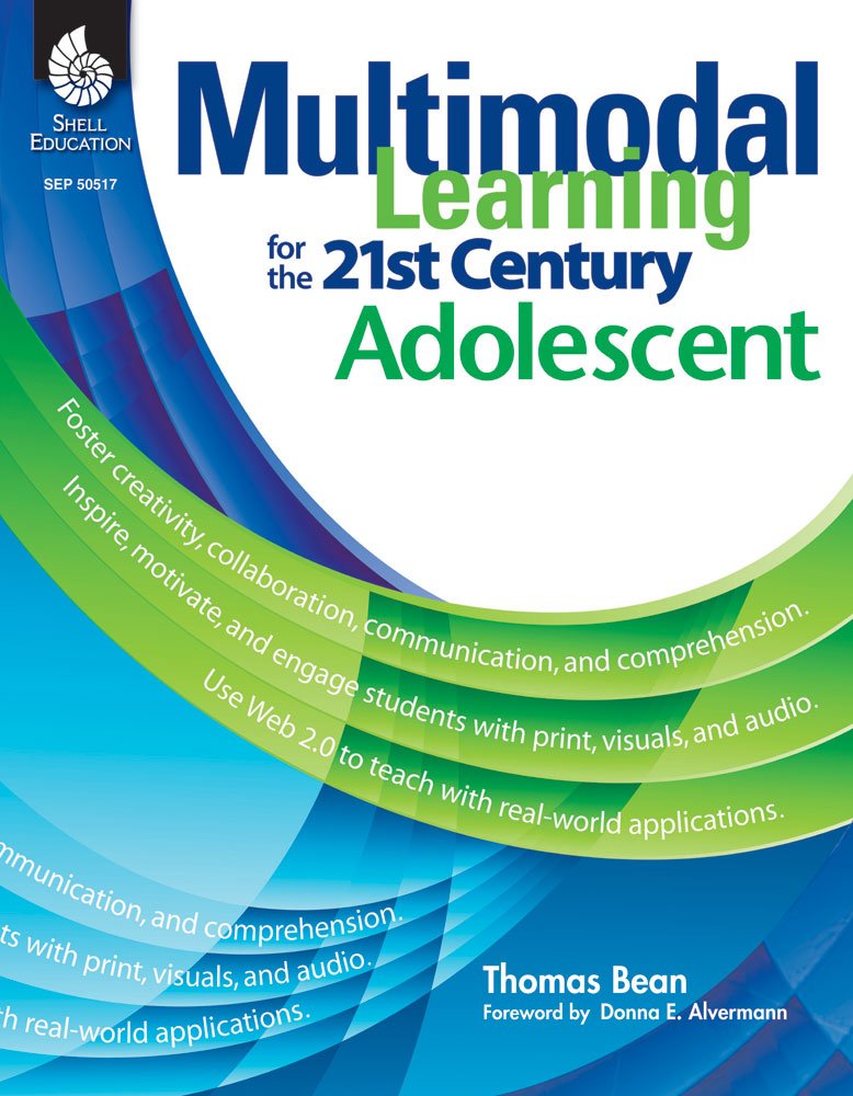 Multimodal Learning for the 21st Century Adolescent: Foster Creativity, Collaboration, Communication, and Comprehension Business, Finance & Career