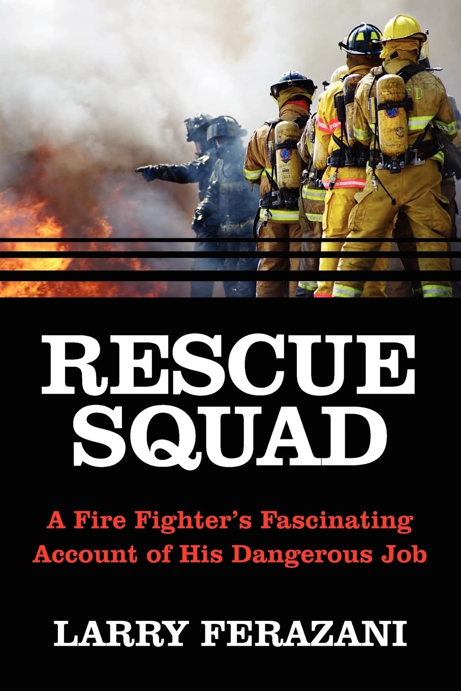 RESCUE SQUAD: A Fire Fighter's Fascinating Account of His Dangerous Job Books