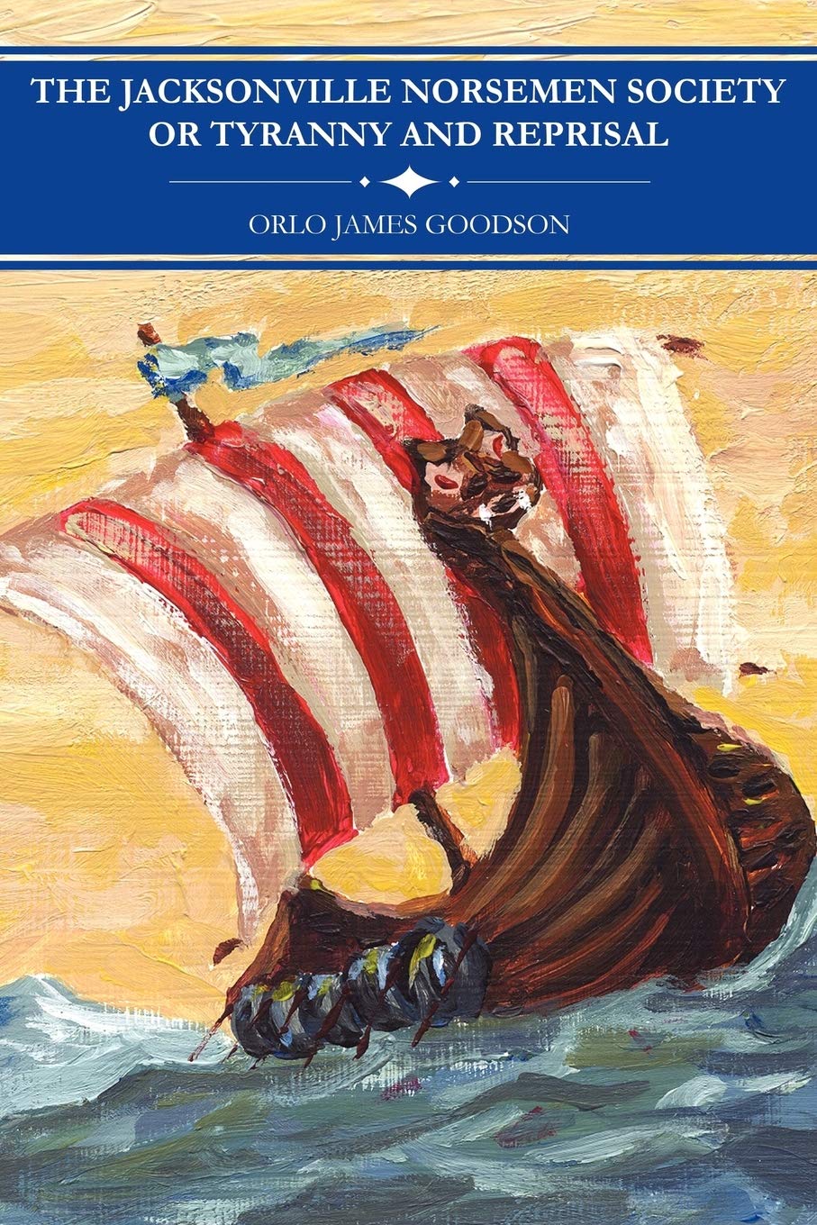 The Jacksonville Norsemen Society or Tyranny And Reprisal Politics & History