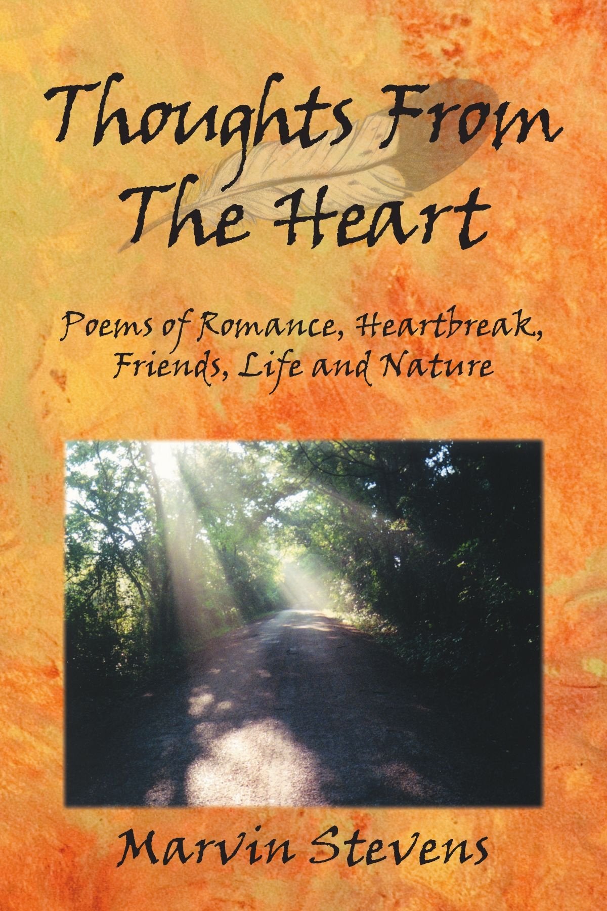 Thoughts From The Heart: Poems of Romance, Heartbreak, Friends, Life and Nature Books