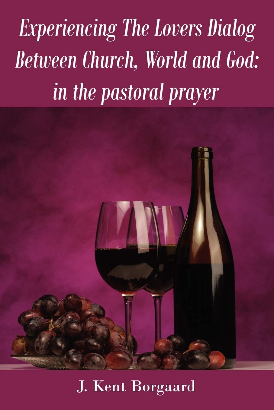 Experiencing The Lovers Dialog Between Church, World and God: in the pastoral prayer Books