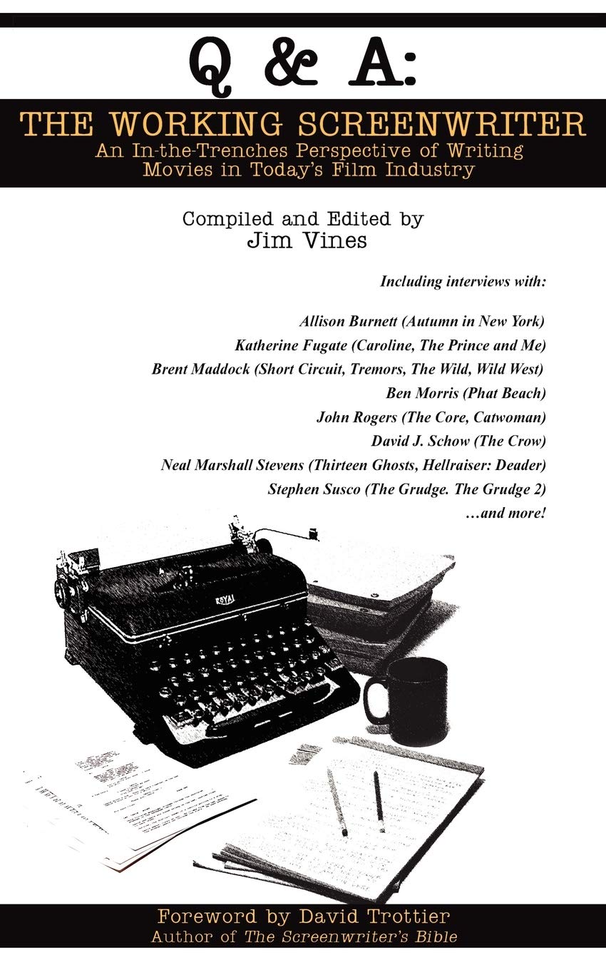 Q & A: The Working Screenwriter: An In-the-Trenches Perspective of Writing Movies in Today's Film Industry Media & Communication
