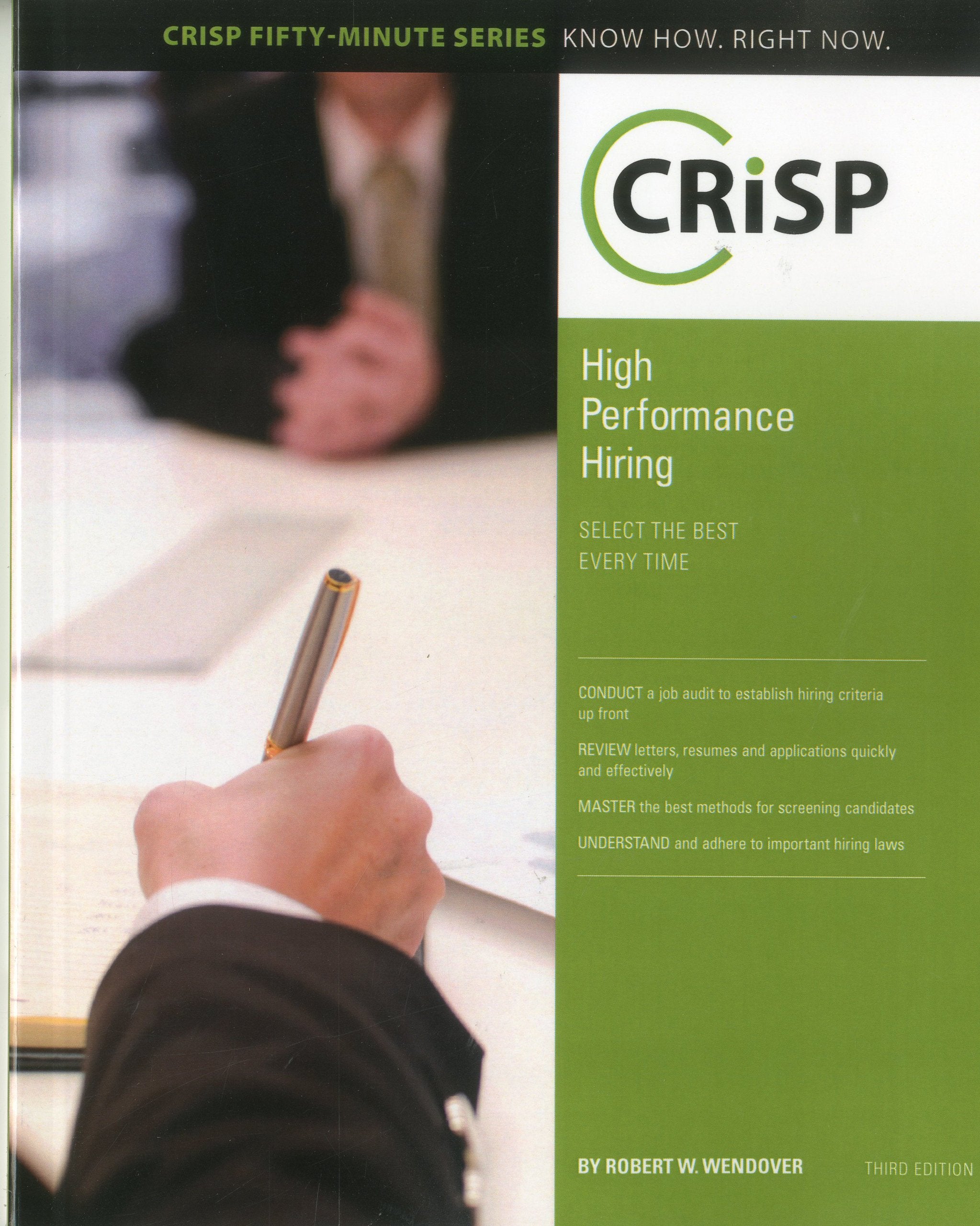 High Performance Hiring: Select the Best Every Time (Crisp Fifty Minute Series) Business, Finance & Career