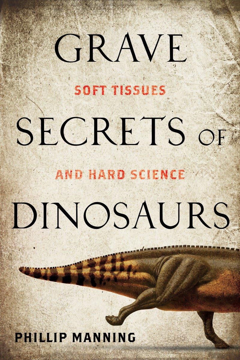 Product Image: Grave Secrets of Dinosaurs: Soft Tissues and Hard Science