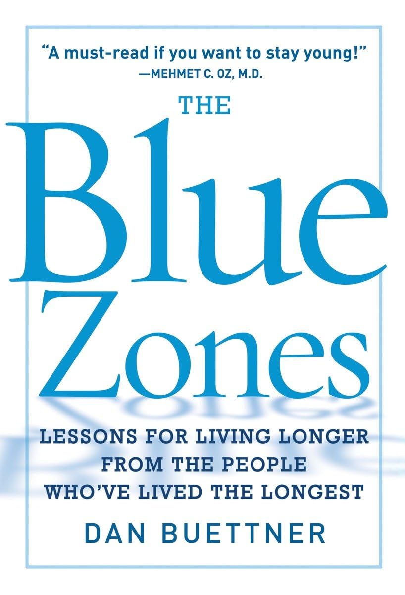 The Blue Zones: Lessons for Living Longer From the People Who've Lived the Longest book