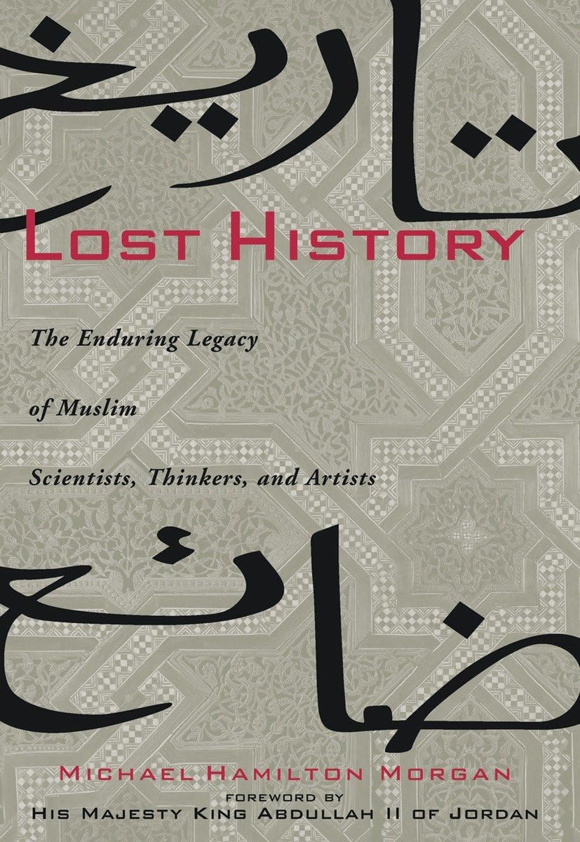 Lost History: The Enduring Legacy of Muslim Scientists, Thinkers, and Artists Religion & Esotericism