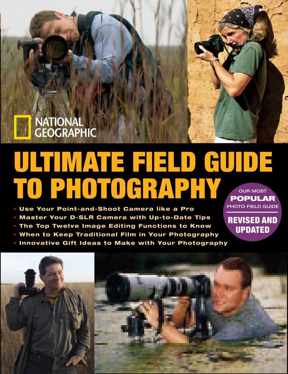 National Geographic Ultimate Field Guide to Photography: Revised and Expanded Media & Communication