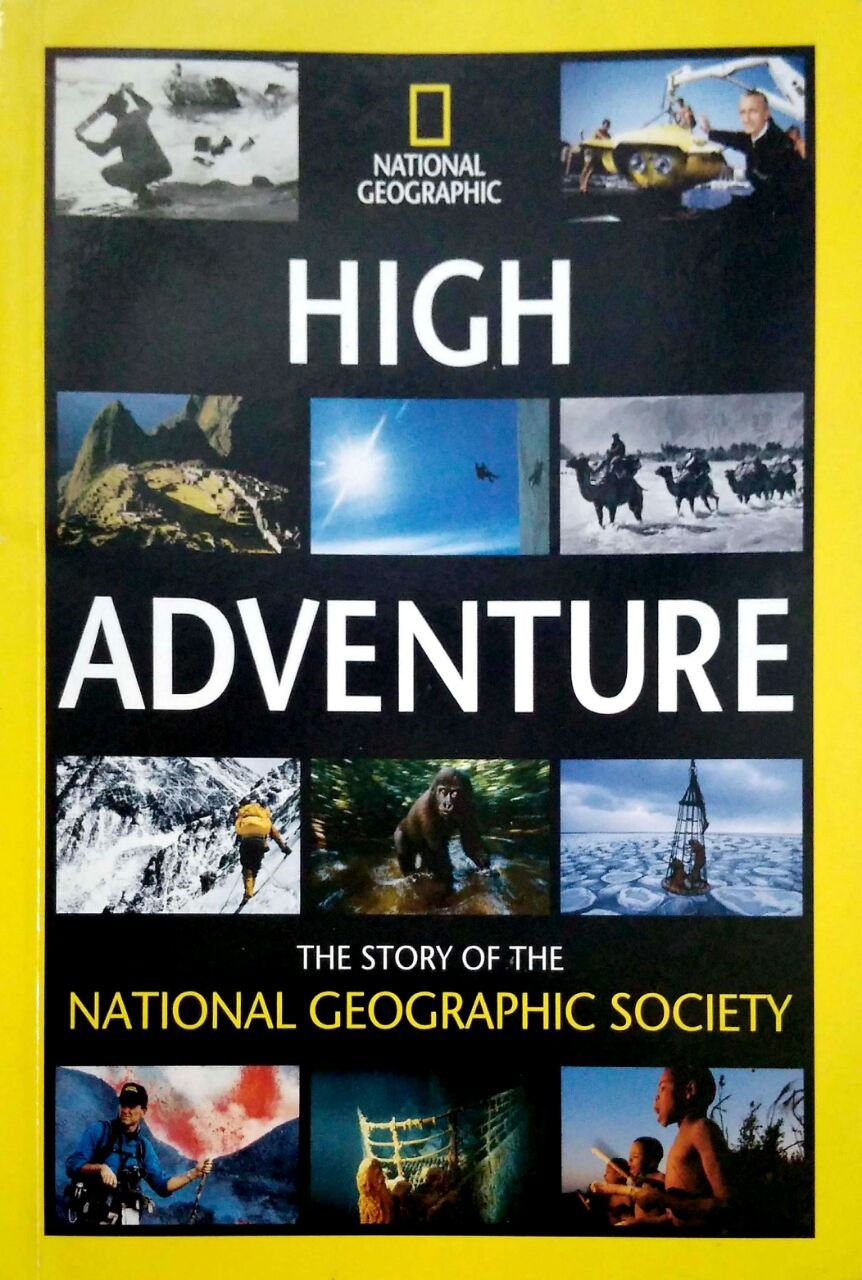 High Adventure: The Story of the National Geographic Society book