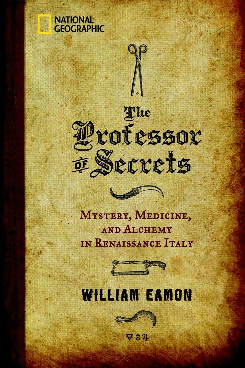 The Professor of Secrets: Mystery, Medicine, and Alchemy in Renaissance Italy Medicine