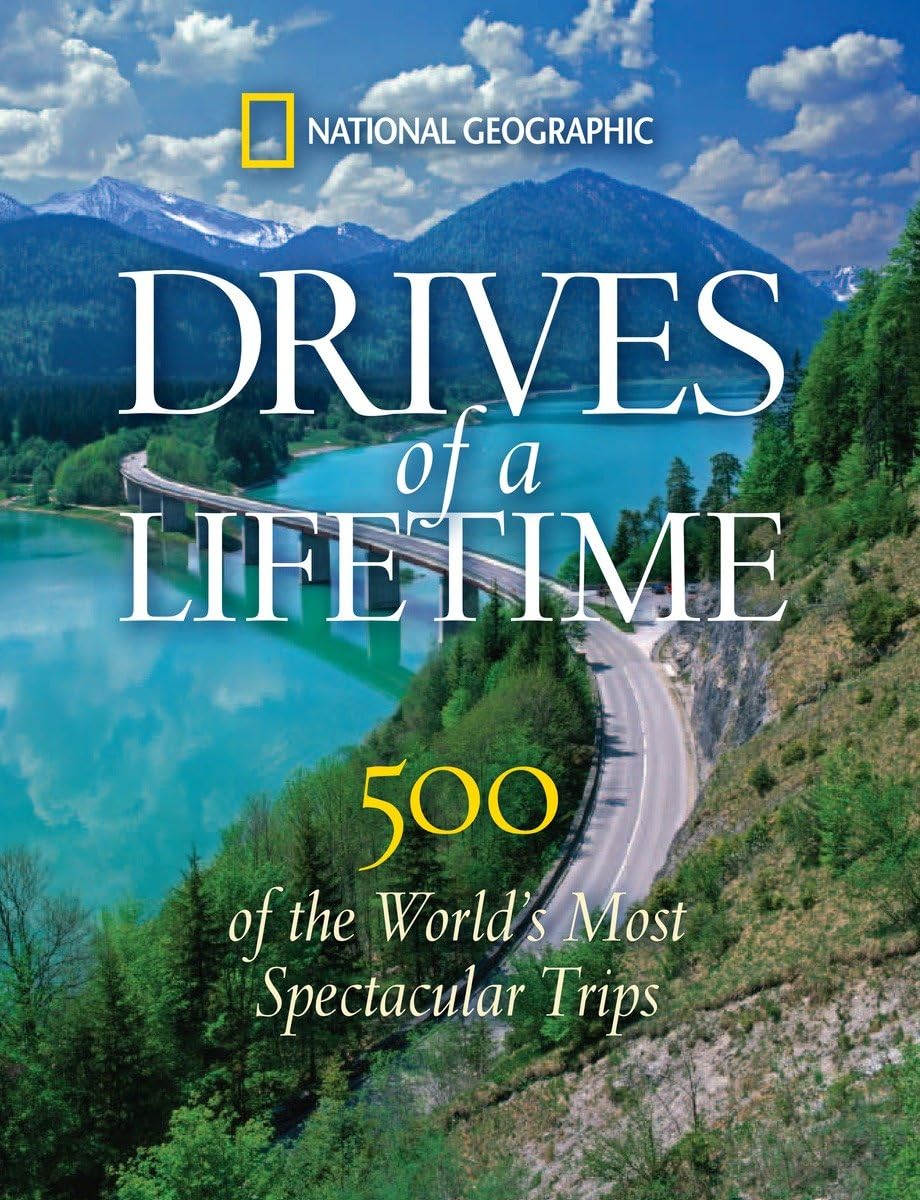 Drives of a Lifetime: 500 of the World's Most Spectacular Trips Leisure, Home & Garden