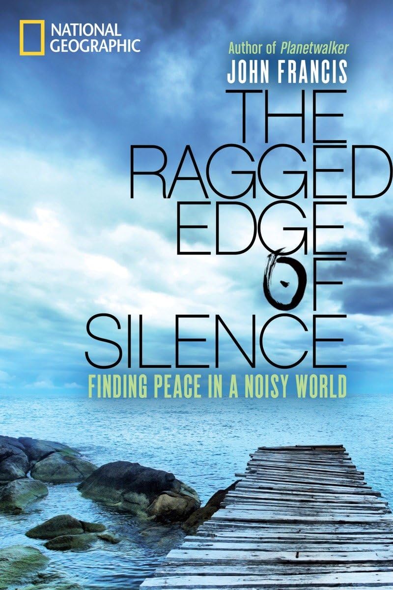 The Ragged Edge of Silence: Finding Peace in a Noisy World Business & Technology