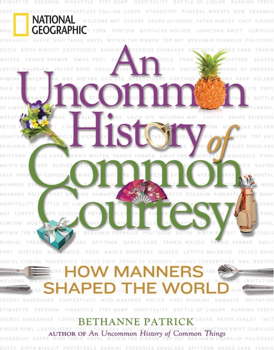 An Uncommon History of Common Courtesy: How Manners Shaped the World book
