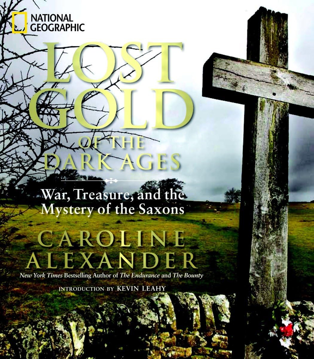 Lost Gold of the Dark Ages: War, Treasure, and the Mystery of the Saxons Social Sciences