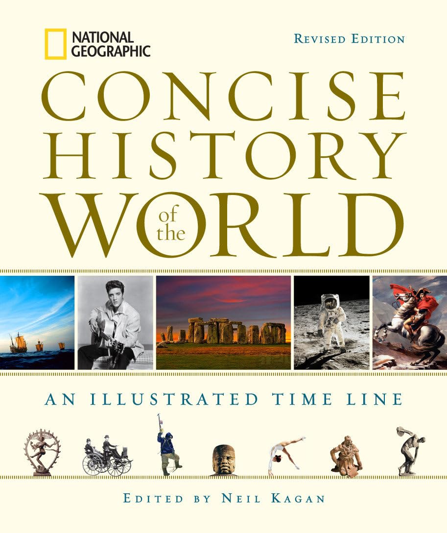 National Geographic Concise History of the World: An Illustrated Time Line Film, Art & Culture