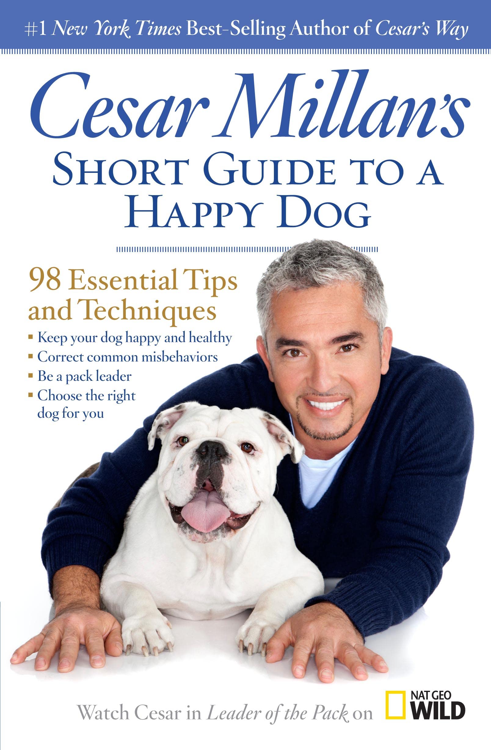 Cesar Millan's Short Guide to a Happy Dog: 98 Essential Tips and Techniques Pets