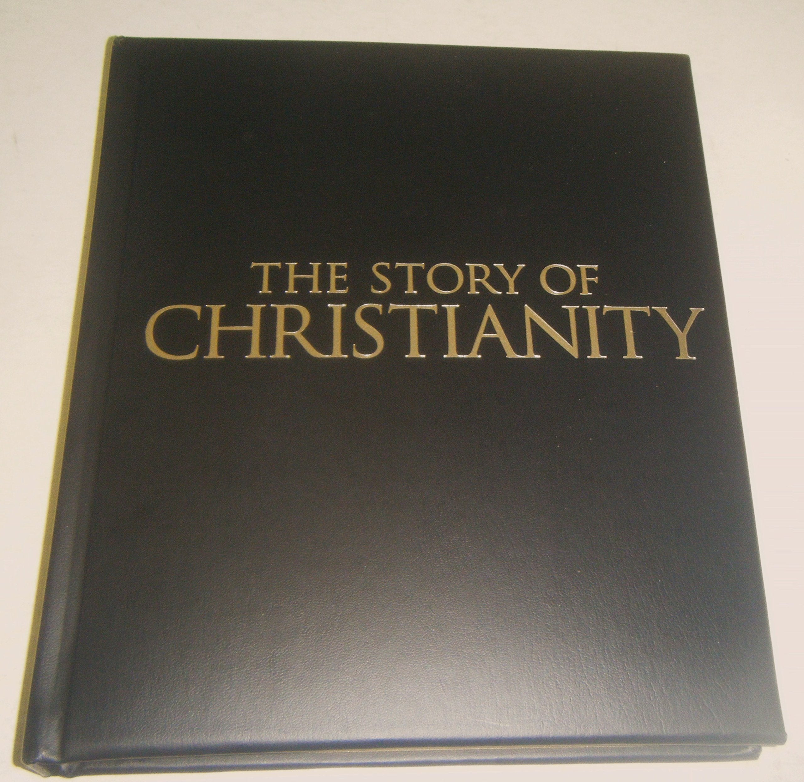Story of Christianity (DR 1st): A Chronicle of Christian Civilization From Ancient Rome to Today Politics & History
