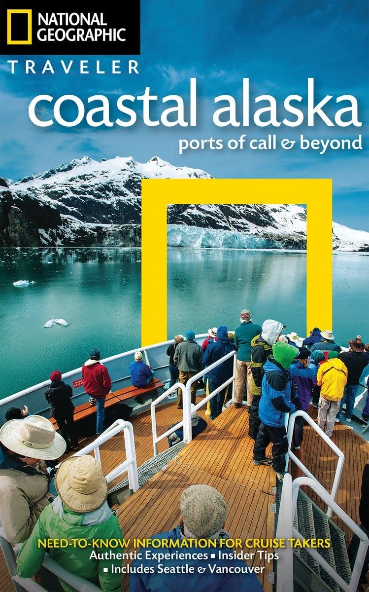 National Geographic Traveler: Coastal Alaska: Ports of Call and Beyond Leisure, Home & Garden