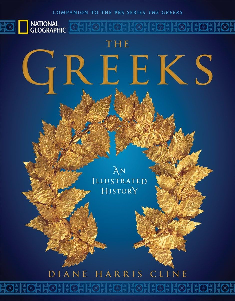 National Geographic The Greeks: An Illustrated History Politics & History