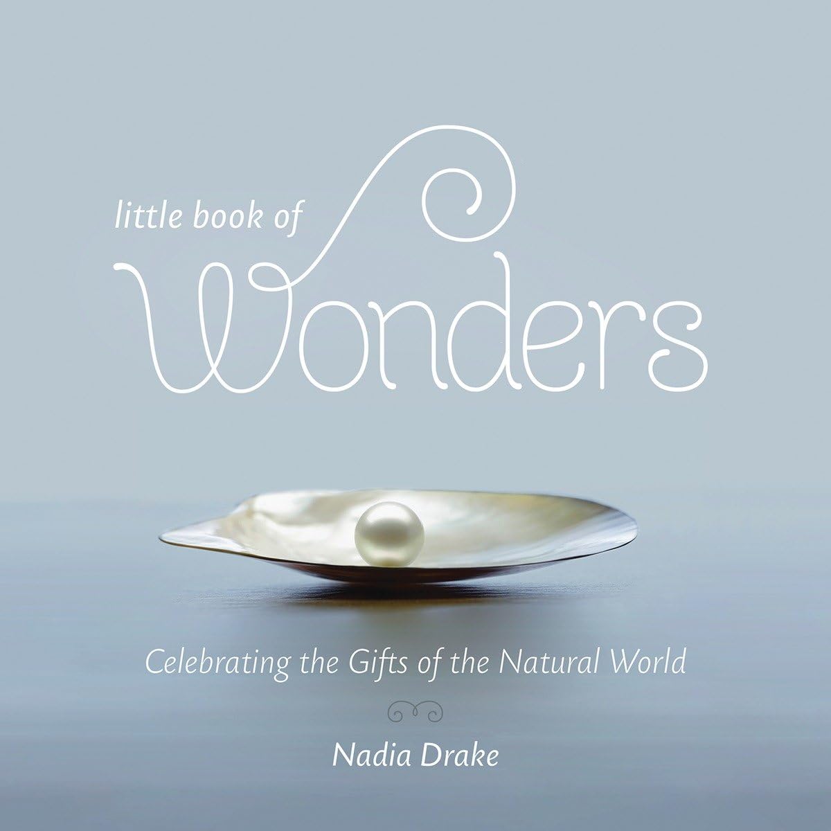 Little Book of Wonders: Celebrating the Gifts of the Natural World Mathematics