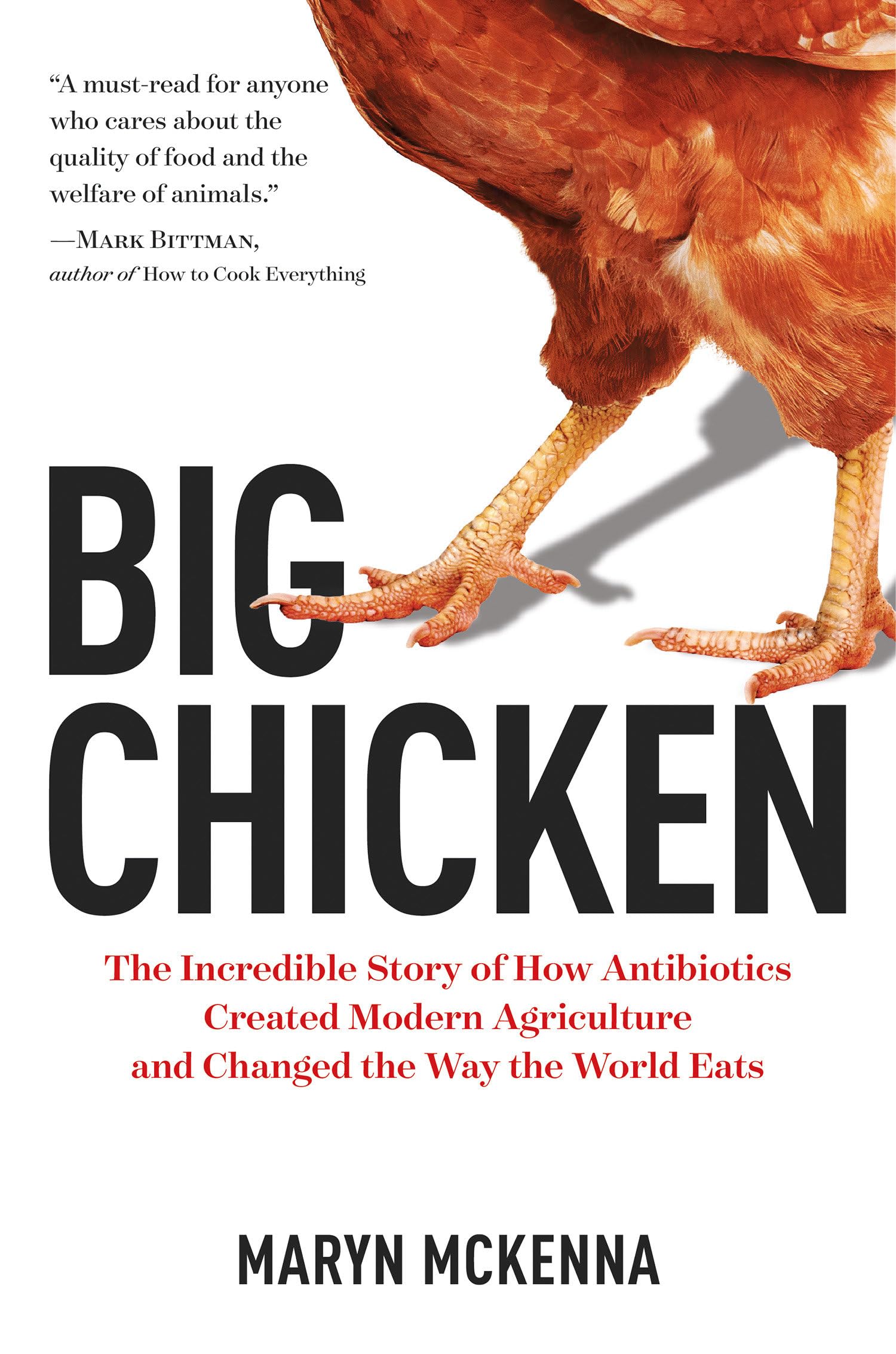 Big Chicken: The Incredible Story of How Antibiotics Created Modern Agriculture and Changed the Way the World Eats Books