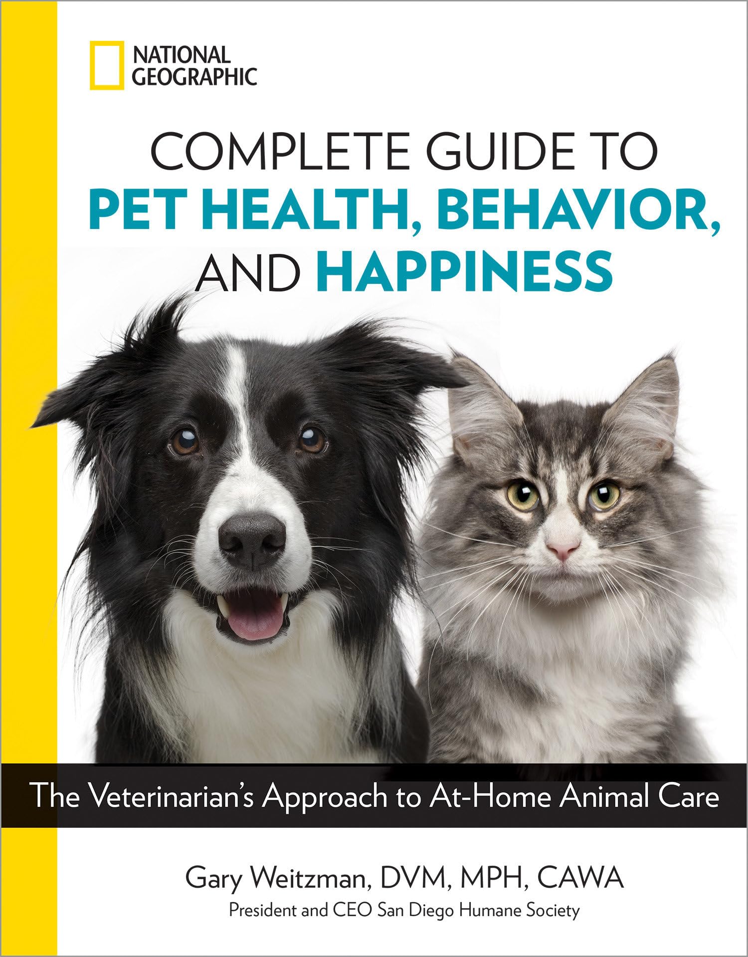 National Geographic Complete Guide to Pet Health, Behavior, and Happiness Medicine