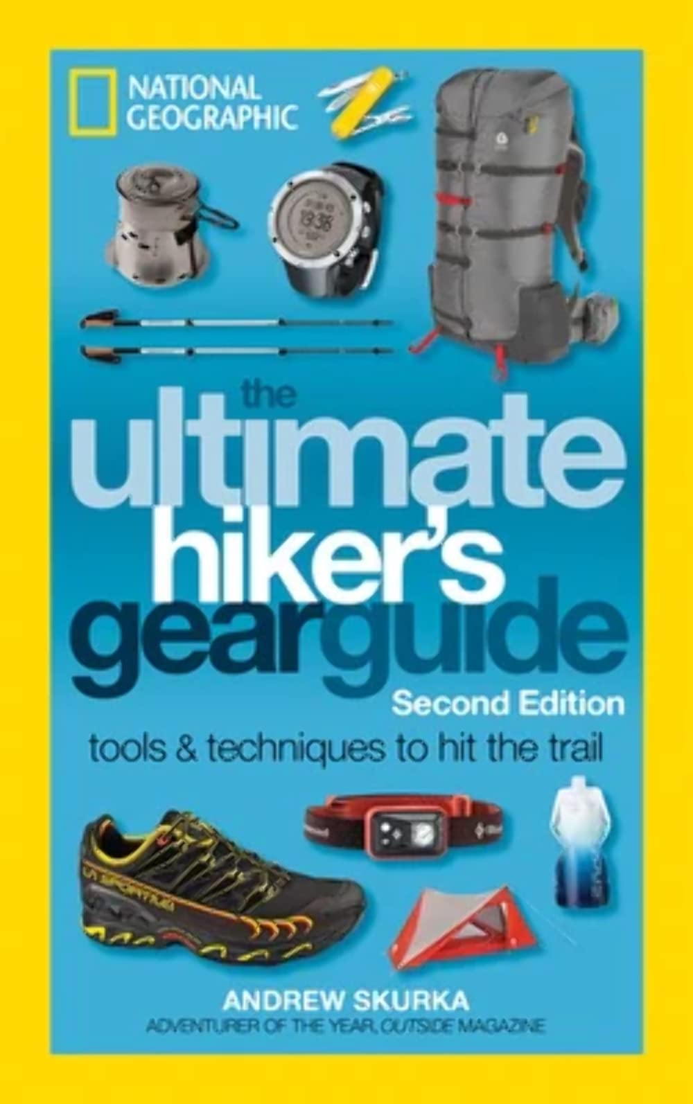 Ultimate Hiker's Gear Guide: Tools and Techniques to Hit the Trail Leisure & Fun