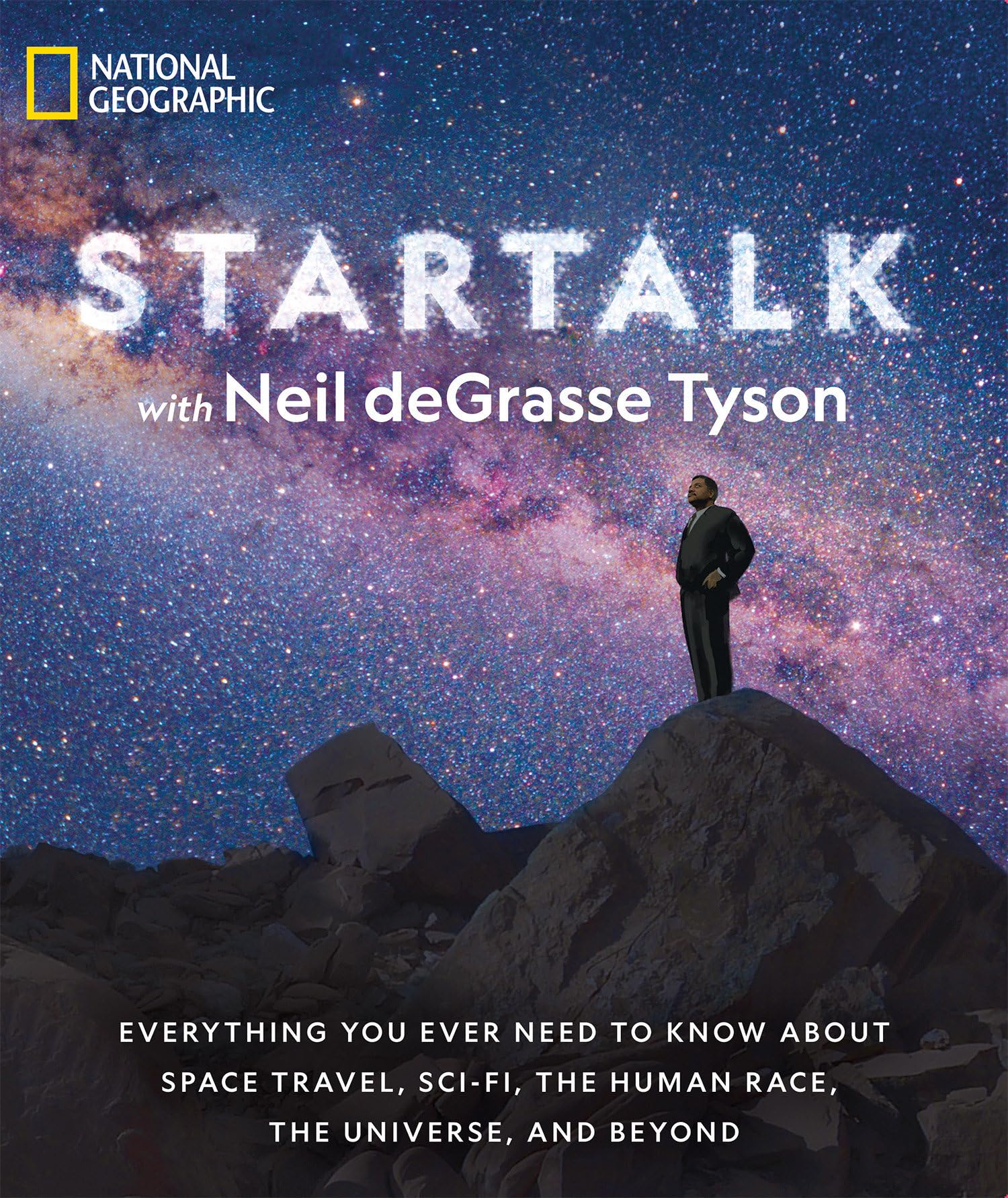 StarTalk: Everything You Ever Need to Know About Space Travel, Sci-Fi, the Human Race, theUniverse, and Beyond Natural Sciences