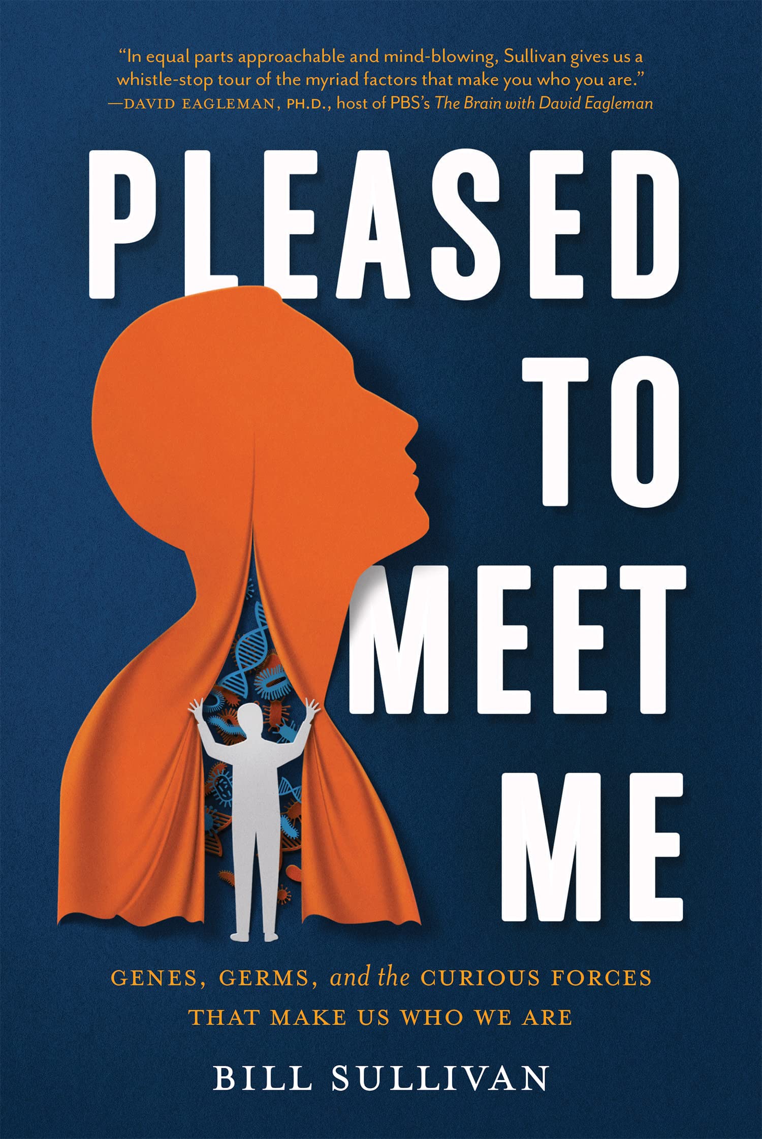 Pleased to Meet Me: Genes, Germs, and the Curious Forces That Make Us Who We Are Natural Sciences