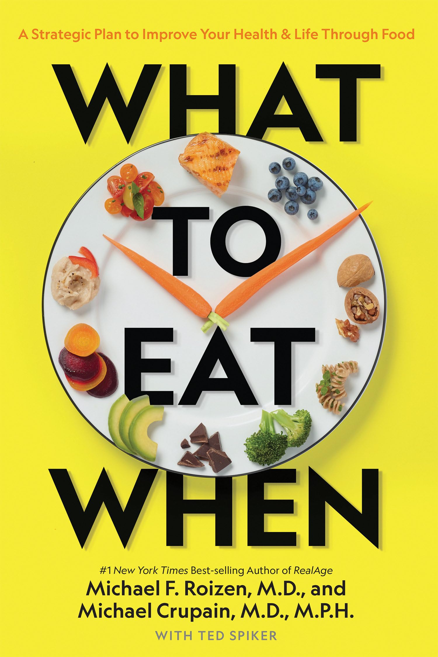 What to Eat When: A Strategic Plan to Improve Your Health and Life Through Food Business, Finance & Career