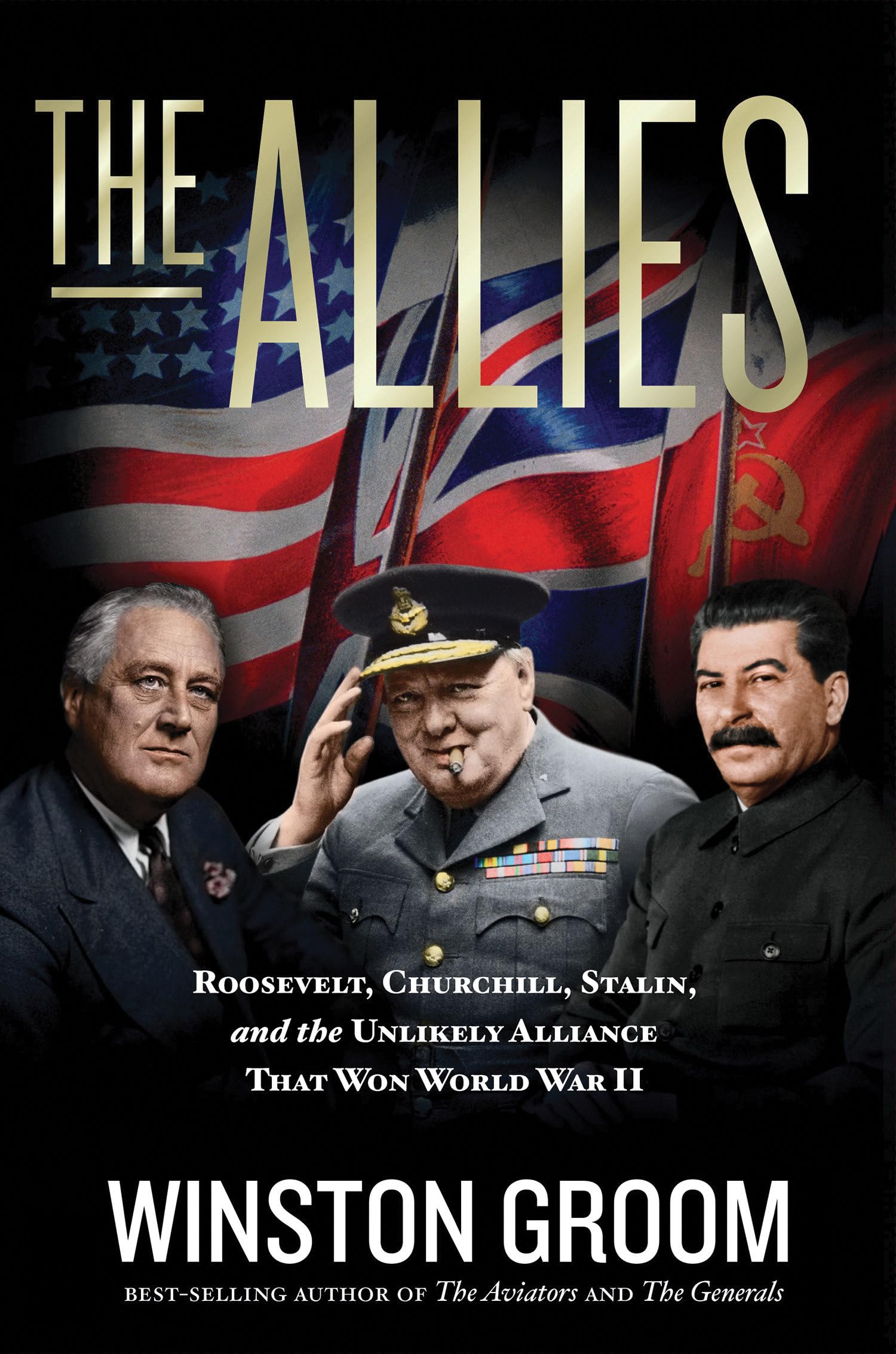 The Allies: Roosevelt, Churchill, Stalin, and the Unlikely Alliance That Won World War II Memories