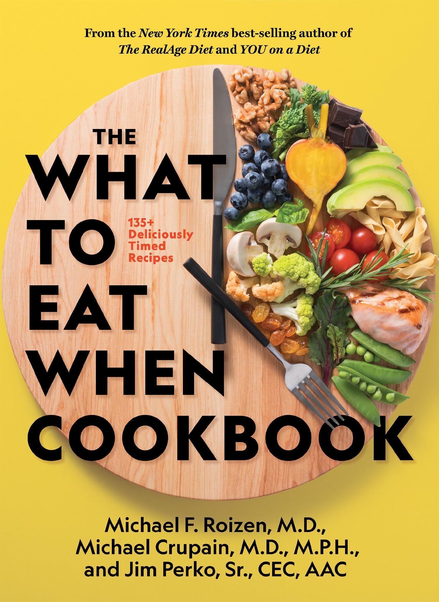 The What to Eat When Cookbook: 125 Deliciously Timed Recipes Leisure, Home & Garden