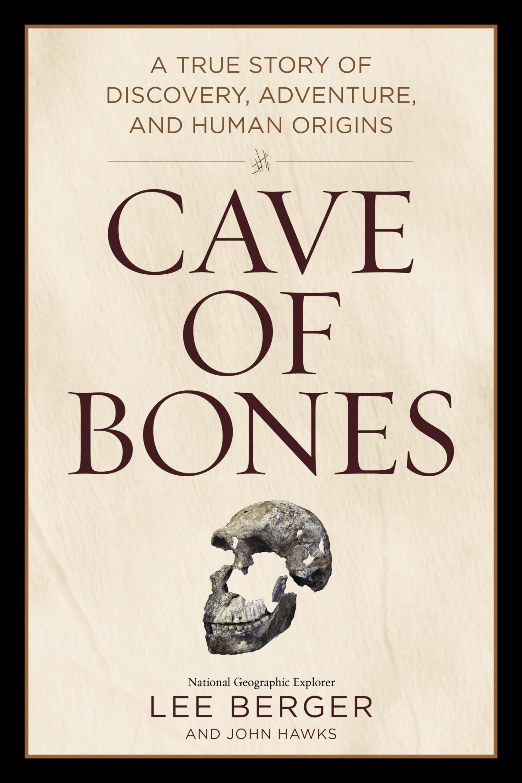 Cave of Bones: A True Story of Discovery, Adventure, and Human Origins General education