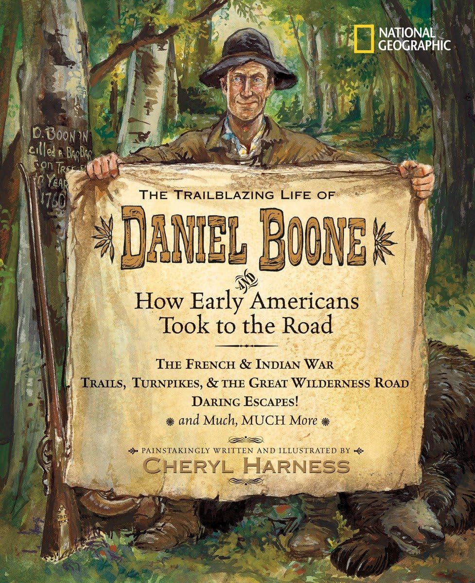 The Trailblazing Life of Daniel Boone and How Early Americans Took to the Road: The French & Indian War; Trails, Turnpikes, & the Great Wilderness Roa Politics & History