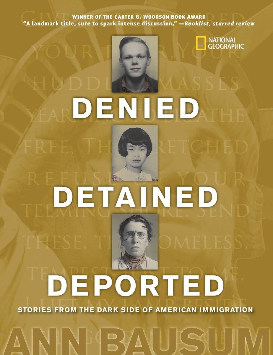 Denied, Detained, Deported: Stories from the Dark Side of American Immigration Politics & History