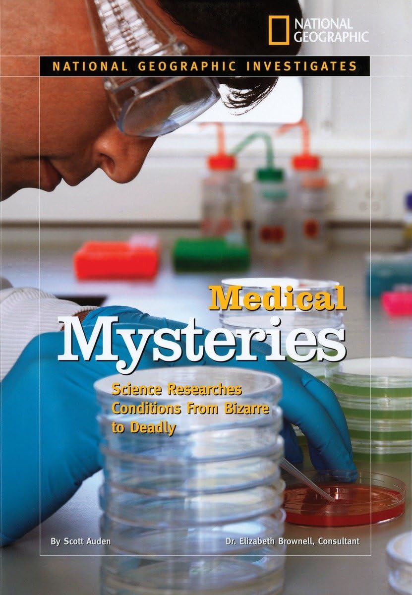 National Geographic Investigates: Medical Mysteries: Science Researches Conditions From Bizarre to Deadly (National Geographic Investigates Science) Non-fiction