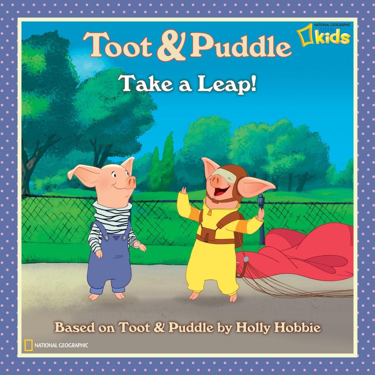 Toot and Puddle: Take a Leap! (Toot and Puddle (National Geographic Paperback)) book