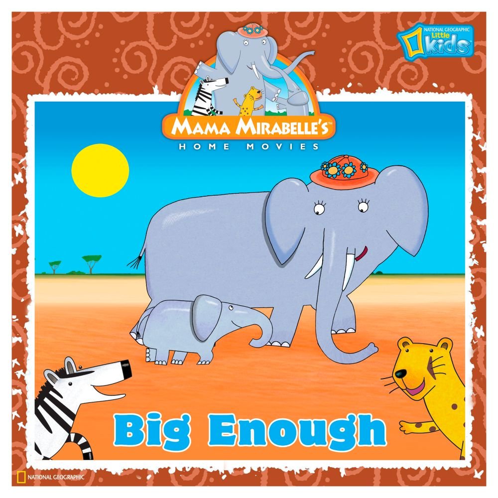 Mama Mirabelle: Big Enough (Mama Mirabelle's Home Movies) book