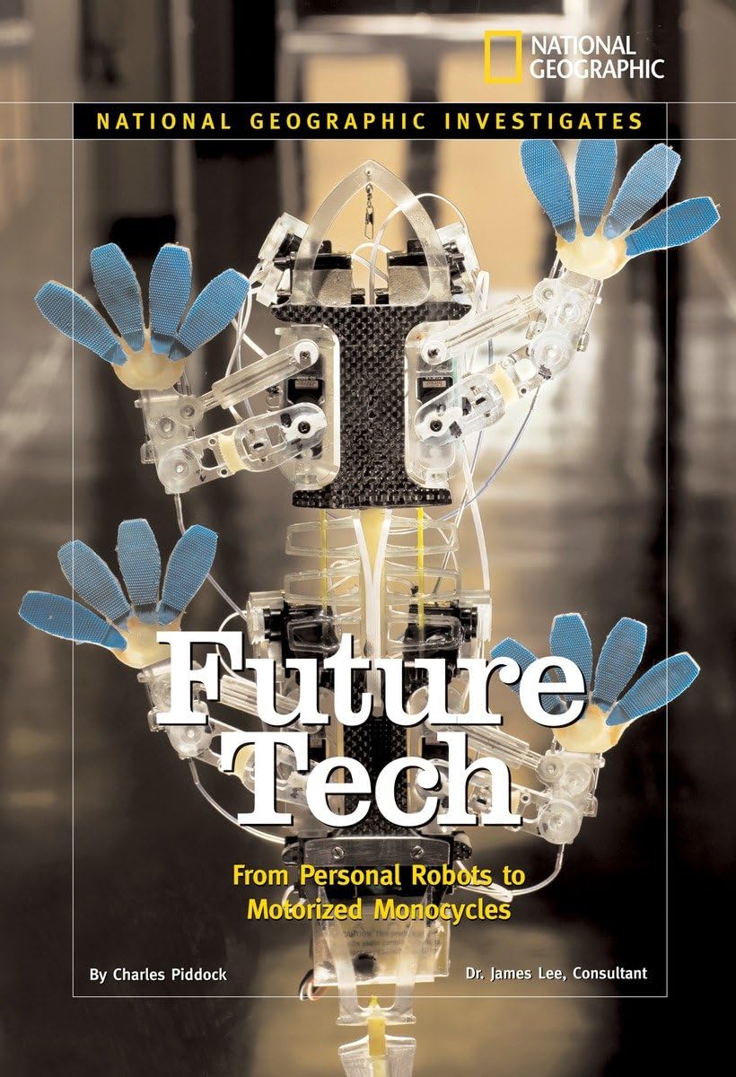 National Geographic Investigates: Future Tech: From Personal Robots to Motorized Monocycles (National Geographic Investigates Science) Non-fiction