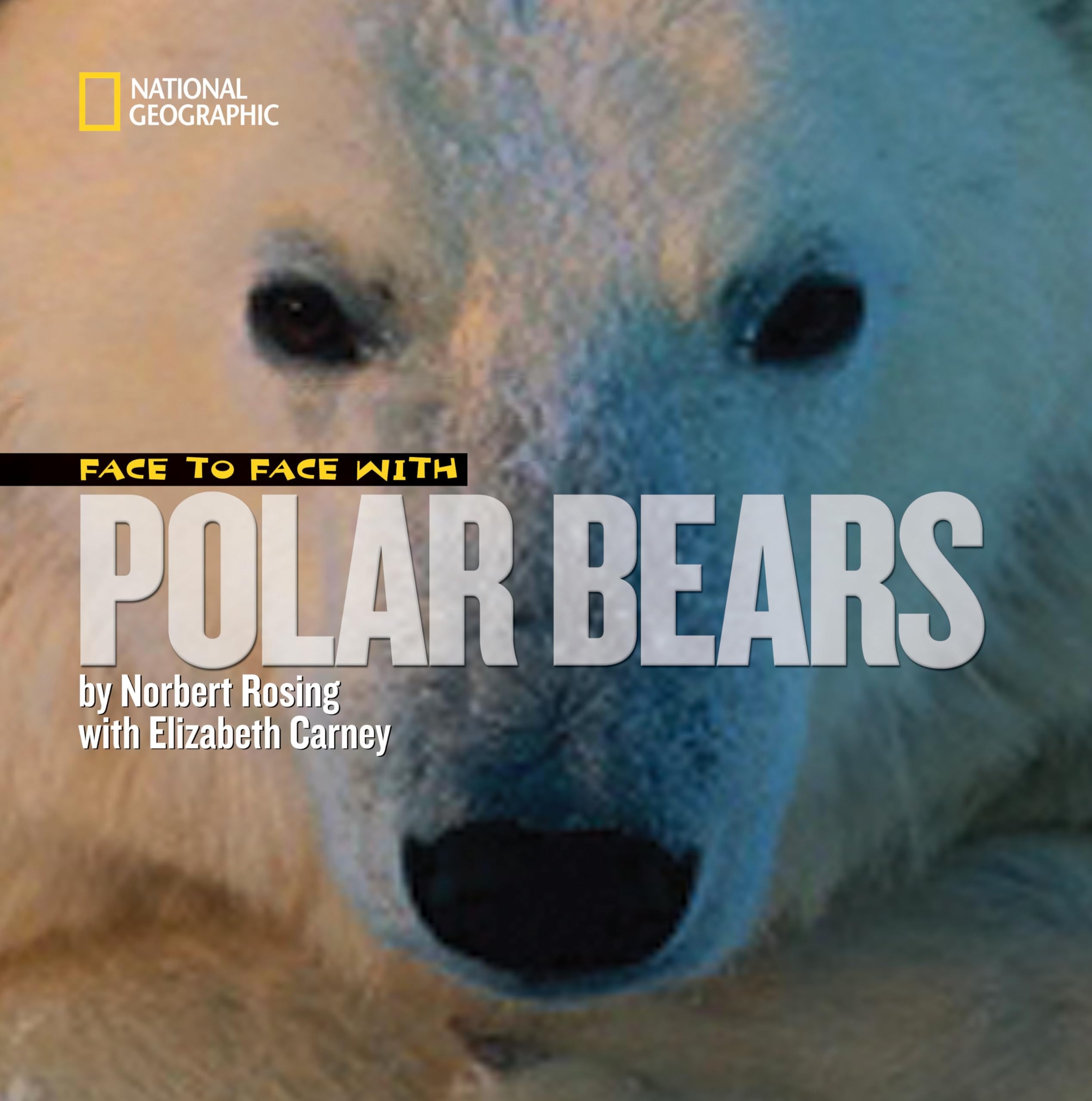 Face to Face with Polar Bears (Face to Face with Animals) Non-fiction