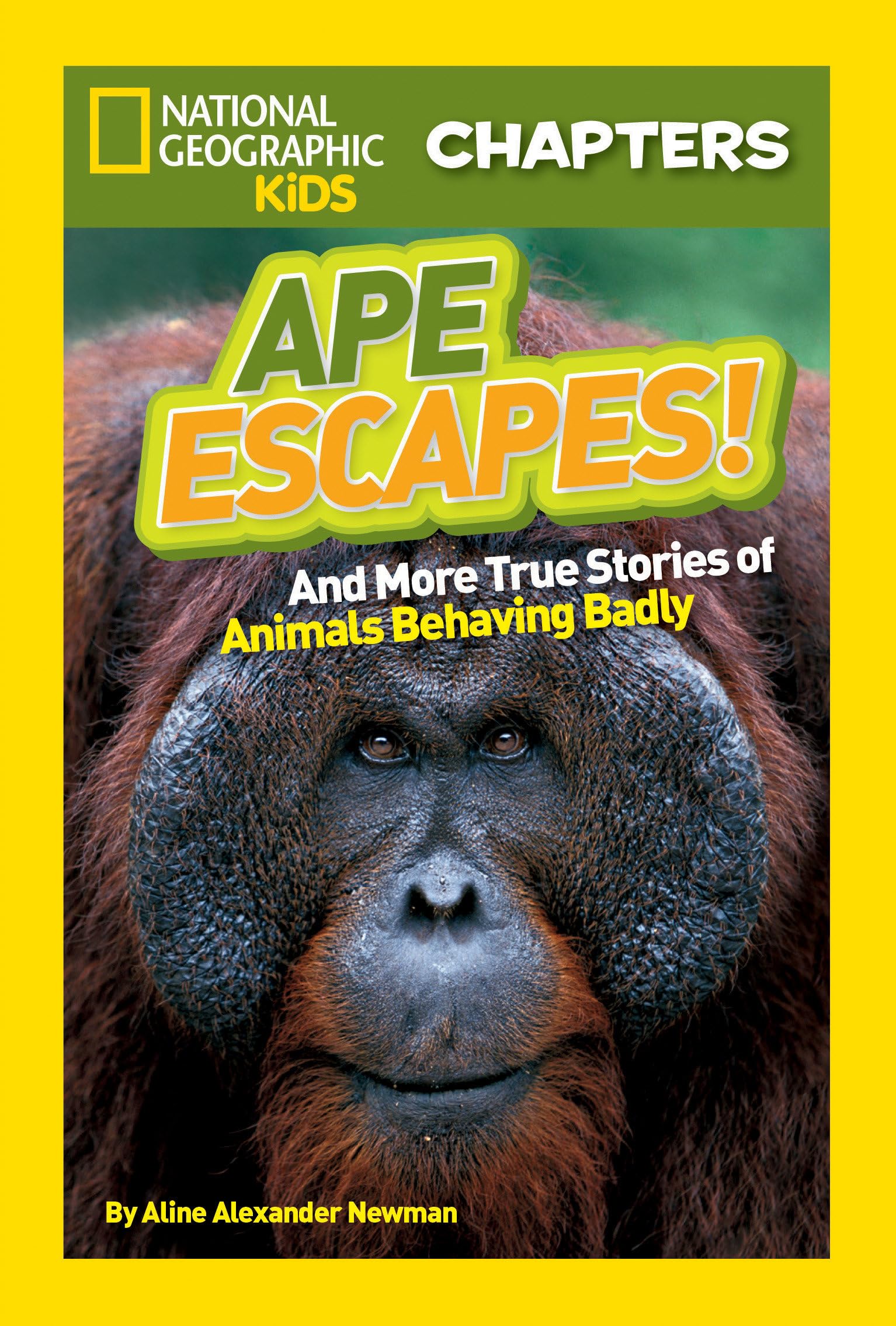 National Geographic Kids Chapters: Ape Escapes!: and More True Stories of Animals Behaving Badly (NGK Chapters) Non-fiction