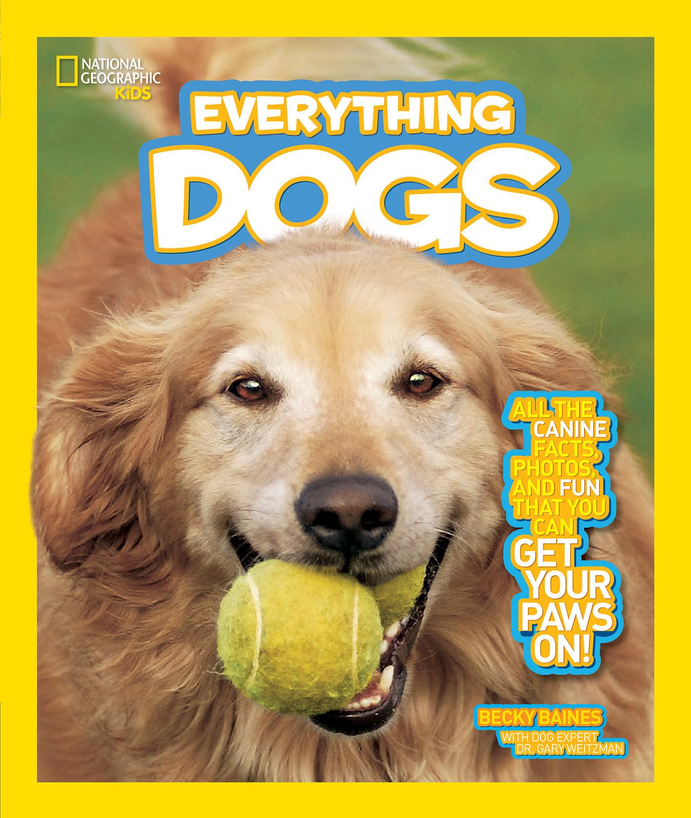National Geographic Kids Everything Dogs: All the Canine Facts, Photos, and Fun You Can Get Your Paws On! Non-fiction