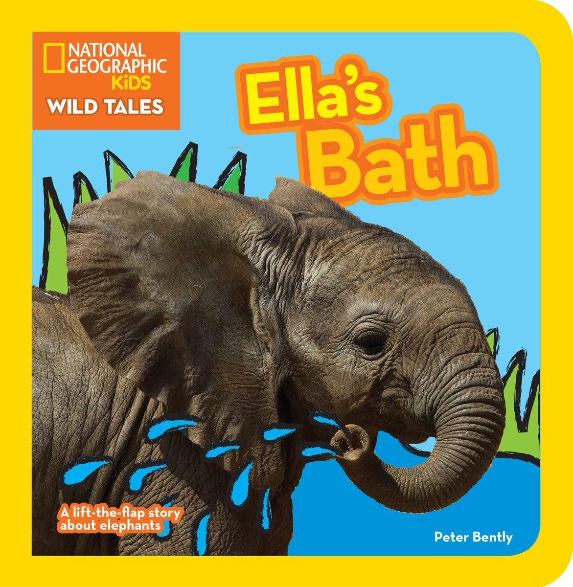 National Geographic Kids Wild Tales: Ella's Bath: A lift-the-flap story about elephants Parents & Children