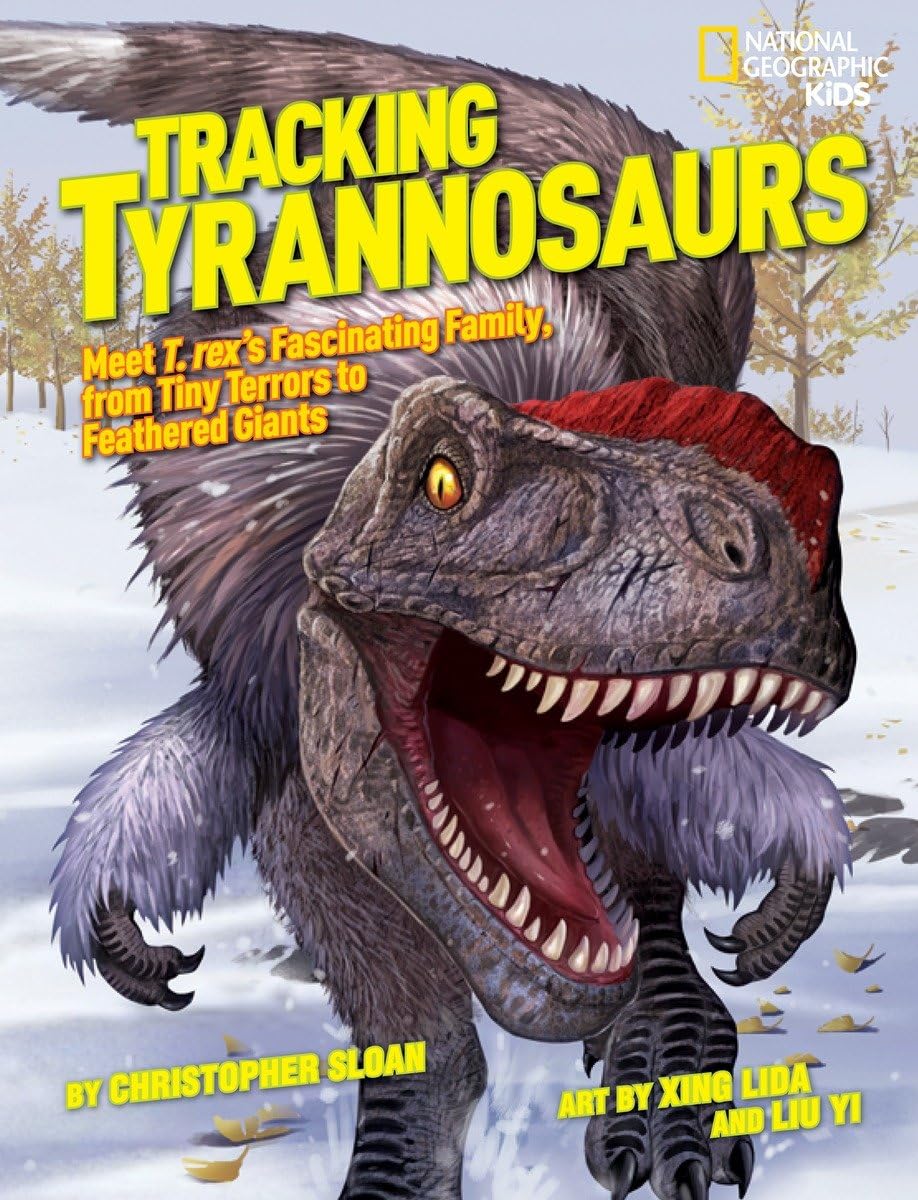 Tracking Tyrannosaurs: Meet T. rex's fascinating family, from tiny terrors to feathered giants Non-fiction